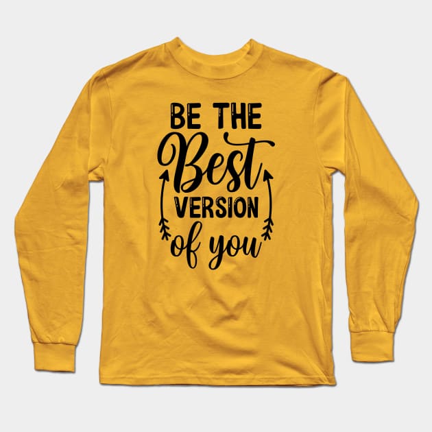 Be the best version of you Long Sleeve T-Shirt by NotUrOrdinaryDesign